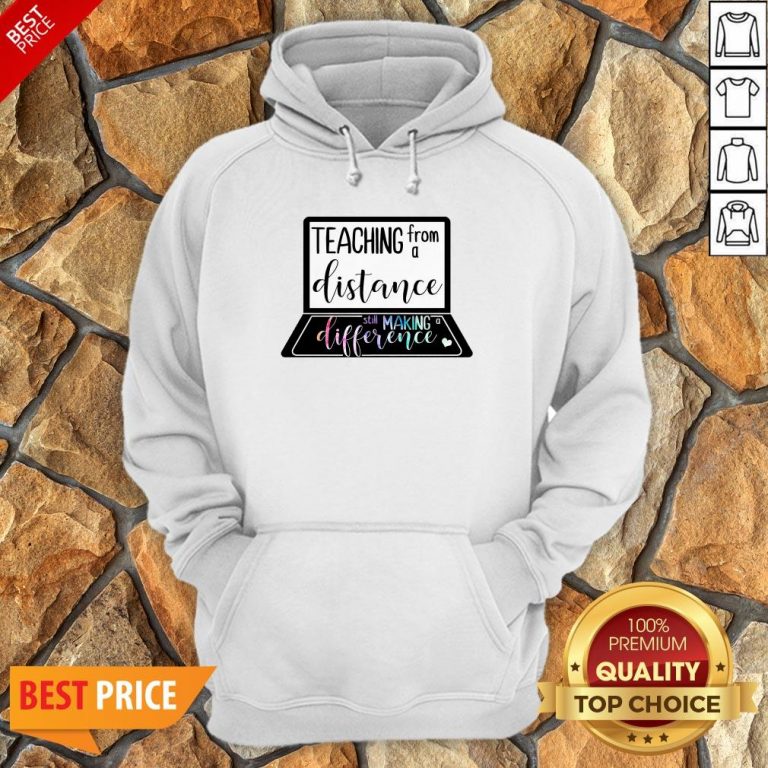 Teaching From A Distance Still Making A Difference Hoodie