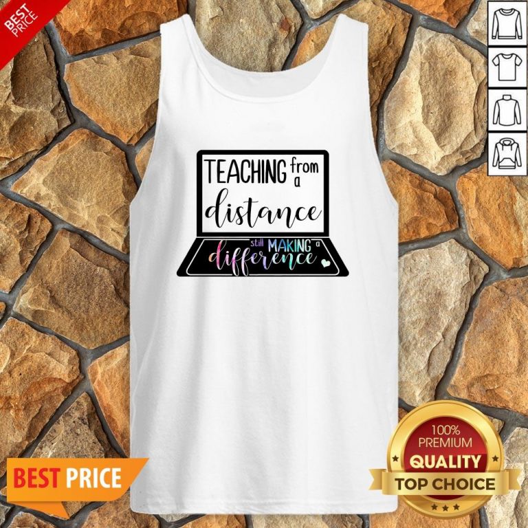 Teaching From A Distance Still Making A Difference Tank Top