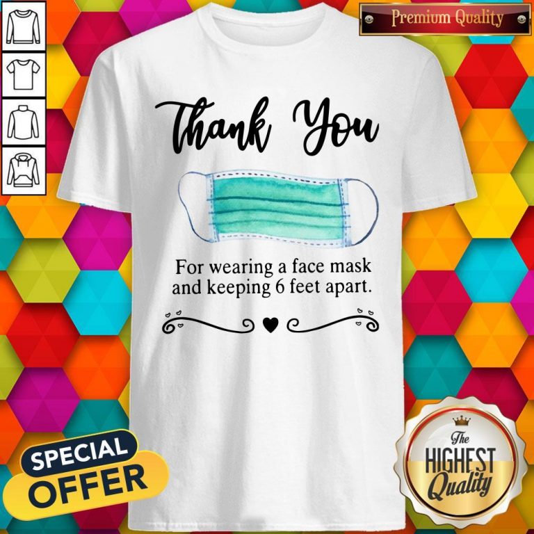 Thank You For Wearing A Face Mask And Keeping Shirt