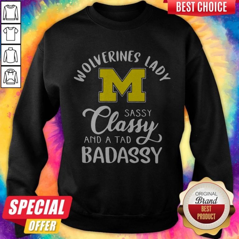 Wolverines Lady M Sassy Classy And A Tad Badassy Sweatshirt