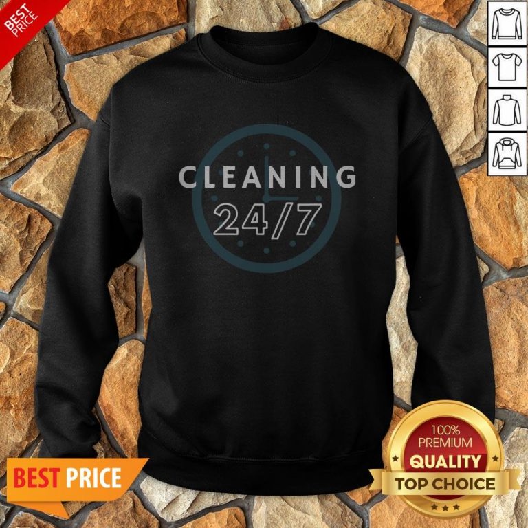 Cleaning 247 Housekeeping Humor Sweatshirt