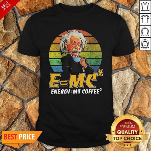 E = MV2 Energy = My Coffee2 Vintage Shirt