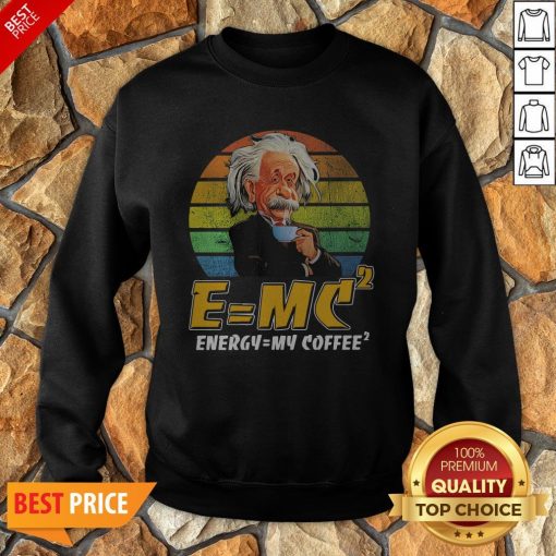 E = MV2 Energy = My Coffee2 Vintage Sweatshirt