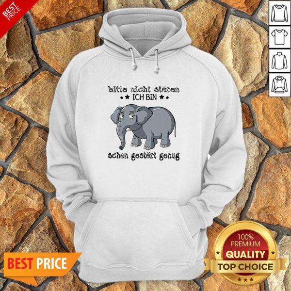 Elephant Bitte Nicht Storen Ich Bin Schon Gestort Genug Hoodie