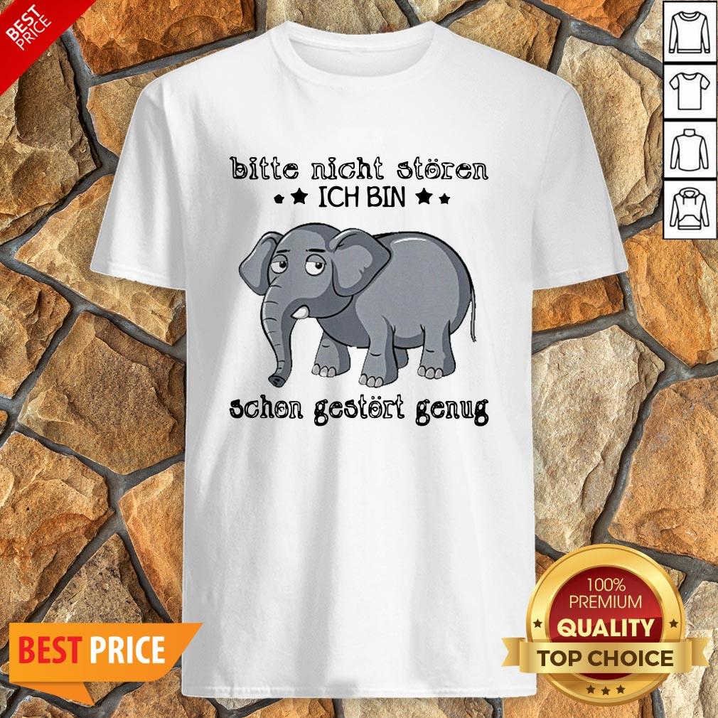 Elephant Bitte Nicht Storen Ich Bin Schon Gestort Genug Shirt T Shirt Best Shop Trending Shirts For Men And Women