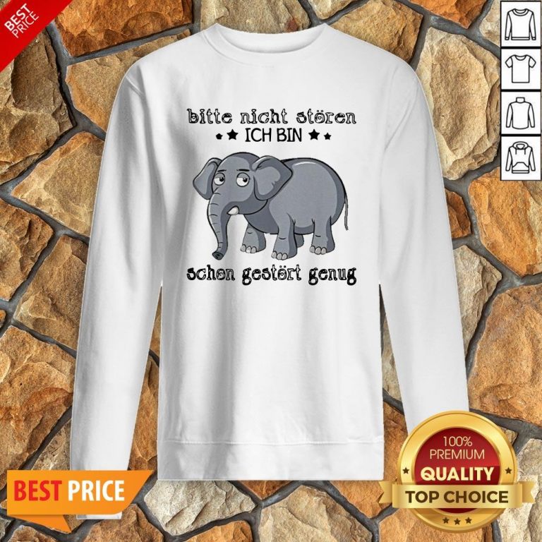 Elephant Bitte Nicht Storen Ich Bin Schon Gestort Genug Sweatshirt