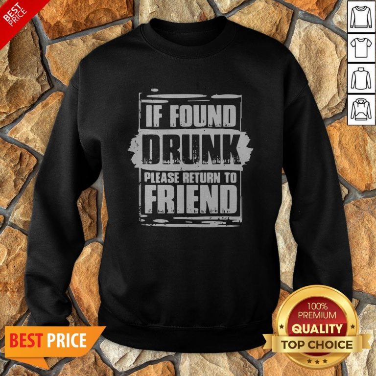 Found Drunk Return To Friend Group Of 3 Friends Drunk Girls Sweatshirt