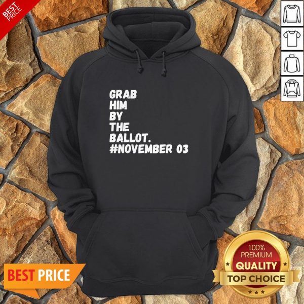Grab Him By The Ballot Nasty Woman Vote Democrat 2020 Hoodie