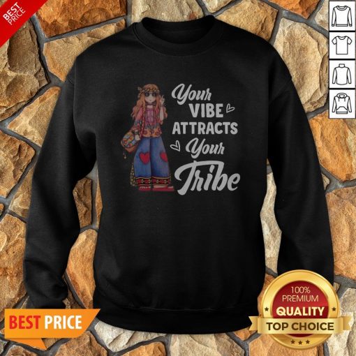 Hippie Girl Your Vibe Attracts Your Tribe Sweatshirt