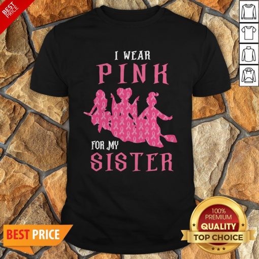 Nice I Wear Pink For My Sister Shirt