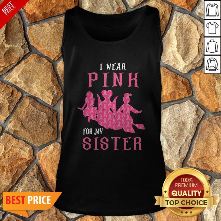 Nice I Wear Pink For My Sister Tank Top