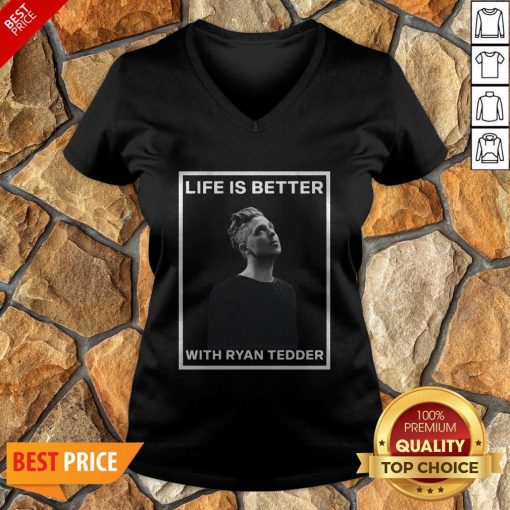 Nice Life Is Better With Ryan Tedder V-neck