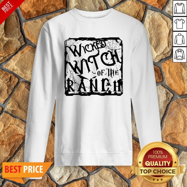 Nice Wicked Witch Of The Ranch Sweatshirt