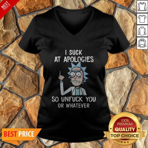 Rick Sanchez I Suck At Apologies So Unfuck You Or Whatever V-neck