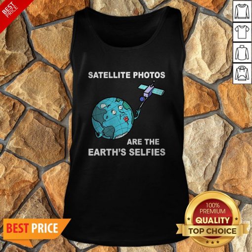 Satellite Photos Are The Earth’s Selfies Tank Top