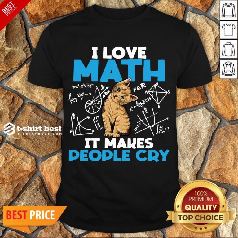 Cute Cat I Love Math It Makes People Cry Shirt- Design By T-shirtbest.com