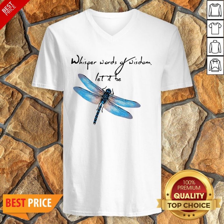 Dragonfly Whisper Words Of Wisdom Let It Be V-neck