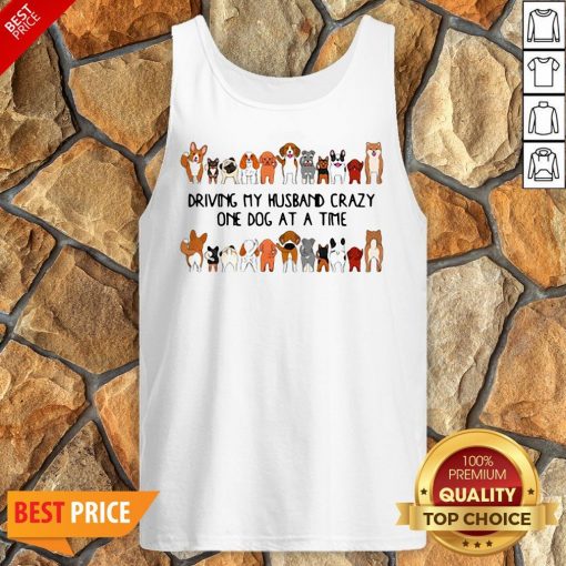 Driving My Husband Crazy One Dog At A Time Tank Top