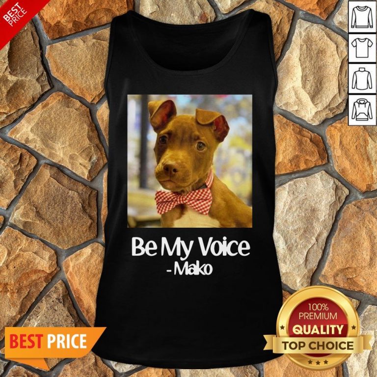 Funny Dog Be My Voice Mako Tank Top