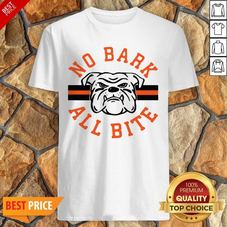 Funny No Bark All Bite Shirt