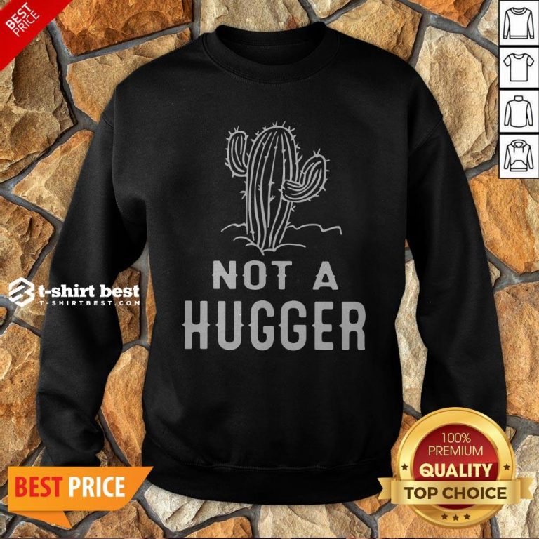 Funny Not A Hugger Sweatshirt