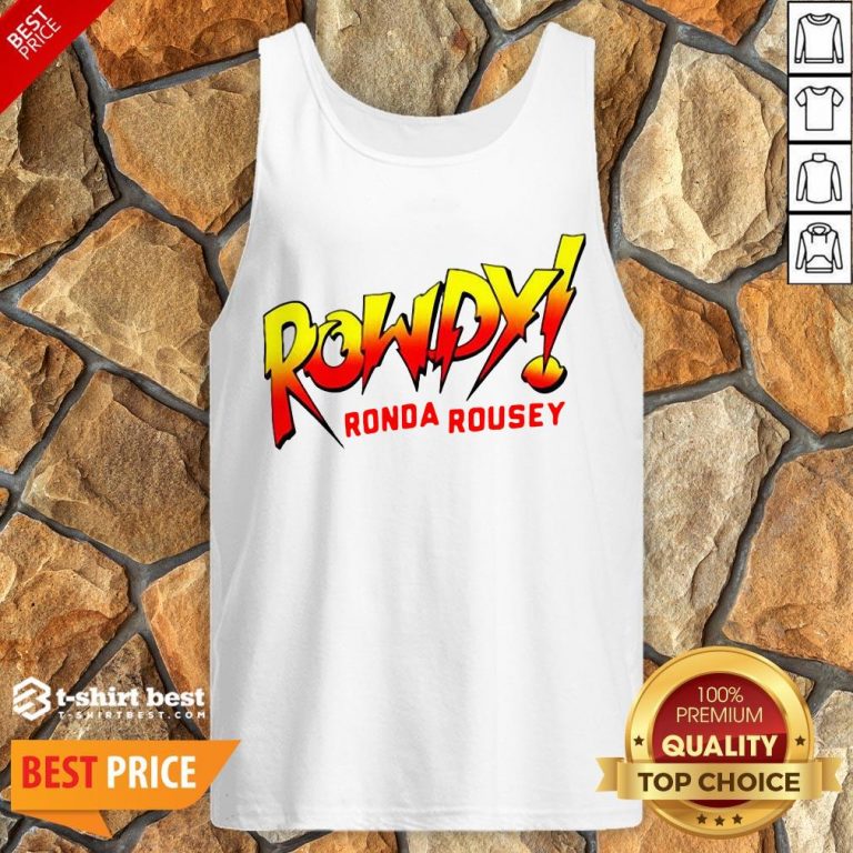 Funny Rowdy Ronda Rousey Tank Top- Design By T-shirtbest.com
