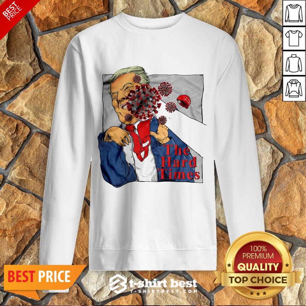 Good Corona Punch Trump The Hard Times Sweatshirt- Design By T-shirtbest.com