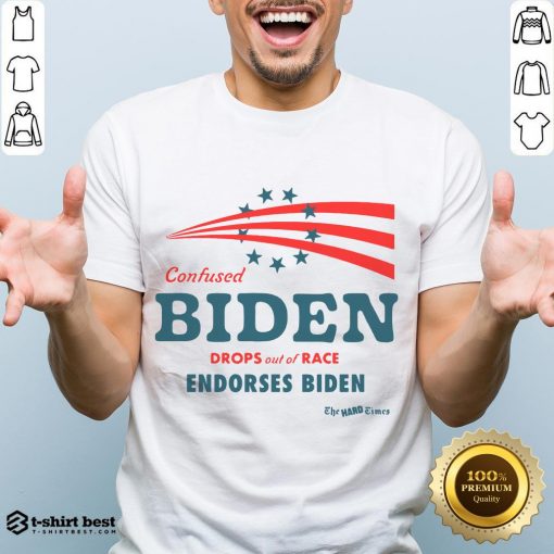 Hot Confused Biden Drops Out Of Race Endorses Biden Shirt- Design By T-shirtbest.com