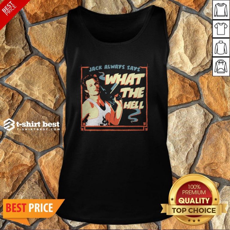 Jack Burton Always Says What The Hell Tank Top