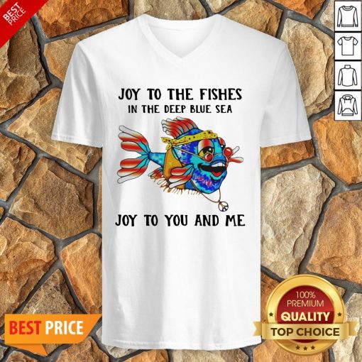 Joy To The Fishes In The Deep Blue Sea Joy To You And Me V-neck