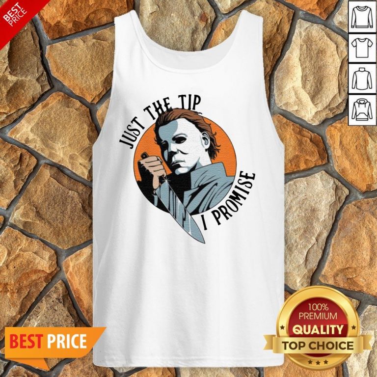Michael Myers Just The Tip I Promise Halloween Tank Top