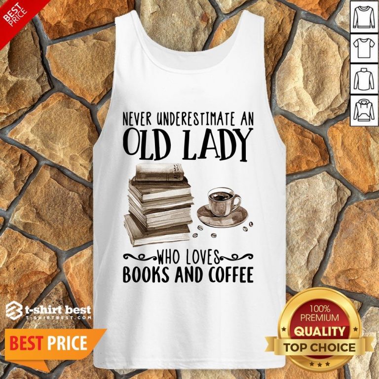 Never Underestimate Old Lady Who Loves Books And Coffee Tank Top