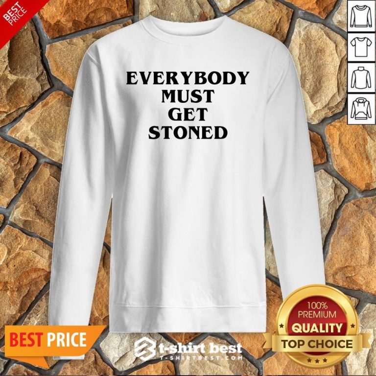 Nice Everybody Must Get Stoned Sweatshirt