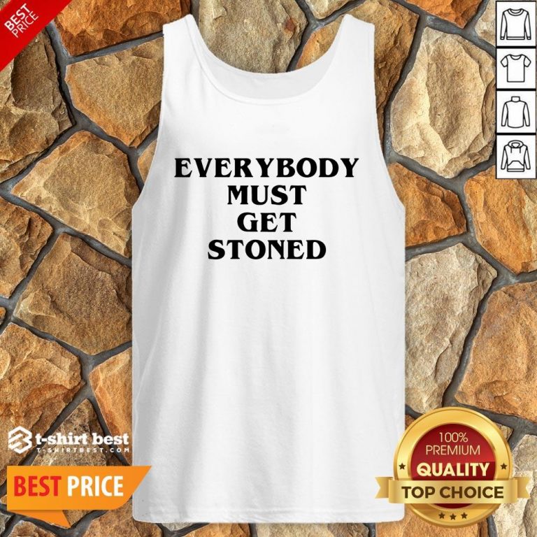 Nice Everybody Must Get Stoned Tank Top