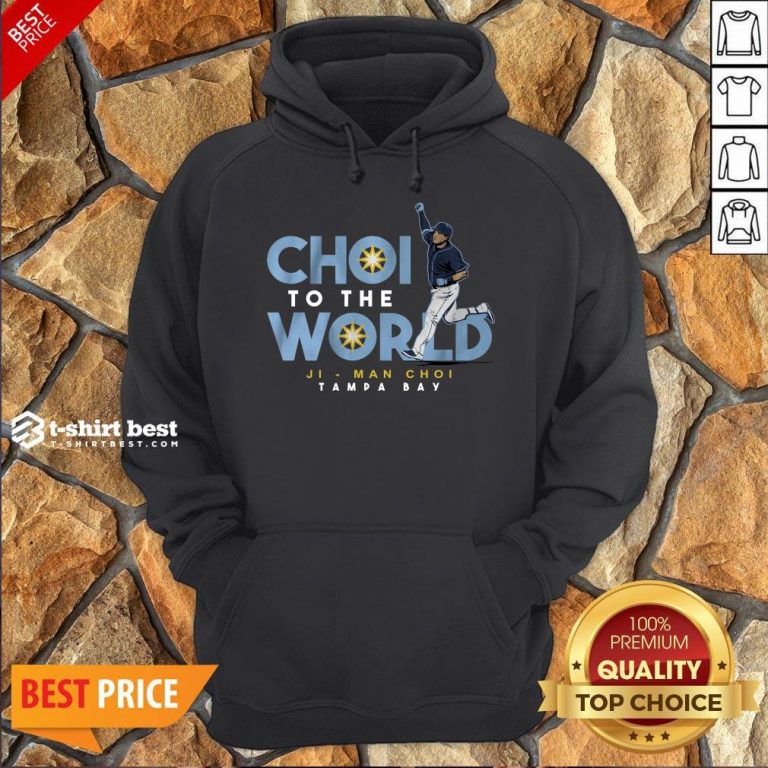 Nice Ji-Man Choi Tampa Bay Choi To The World Hoodie- Design By T-shirtbest.com