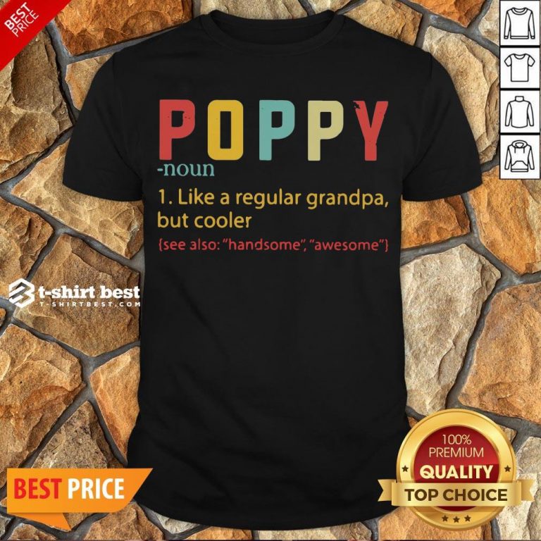 Nice Poppy Like A Regular Grandpa But Cooler See Also Handsome Awesome Shirt- Design By T-shirtbest.com