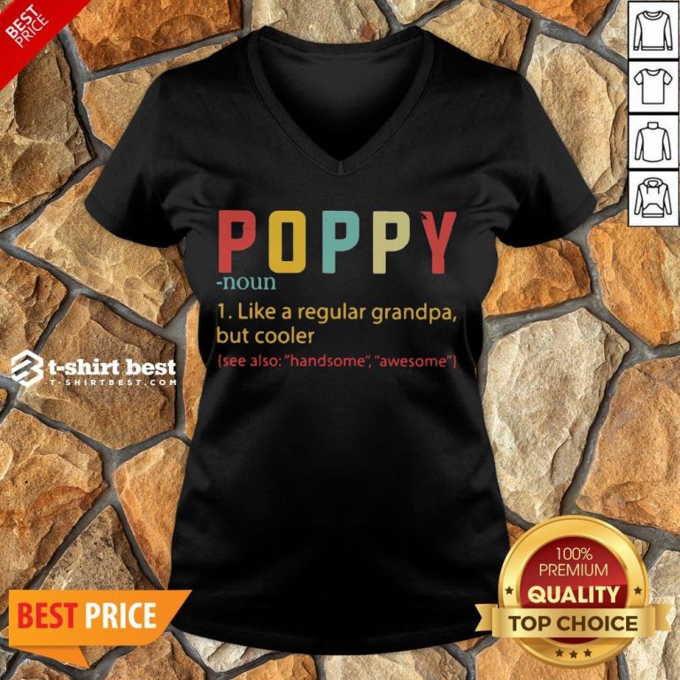 Nice Poppy Like A Regular Grandpa But Cooler See Also Handsome Awesome V-neck- Design By T-shirtbest.com