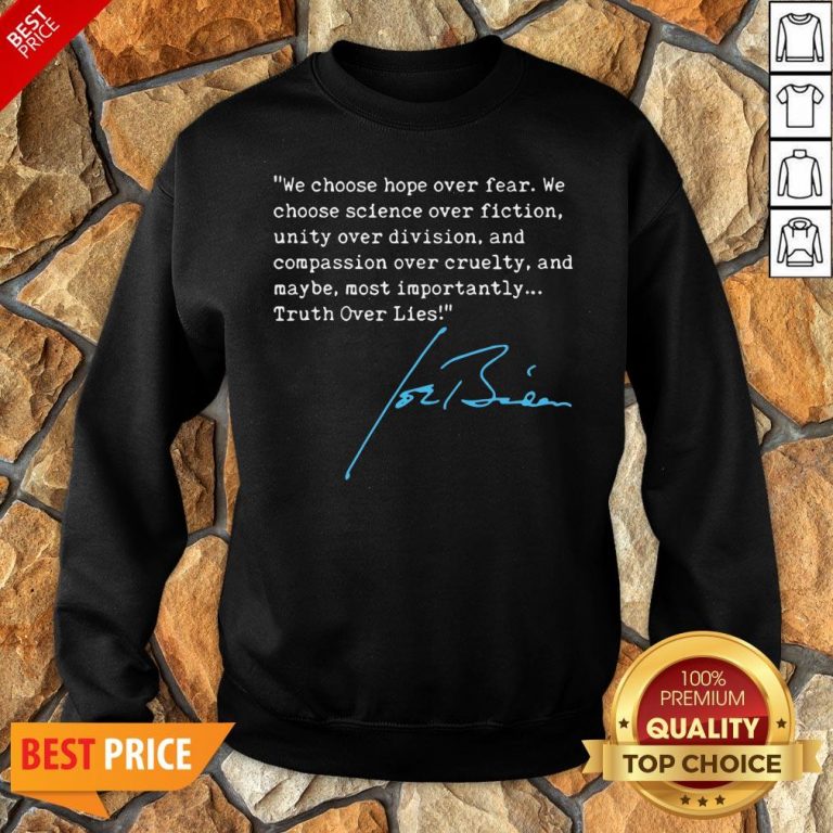 Nice Truth Over Lies Joe Biden 2020 Sweatshirt
