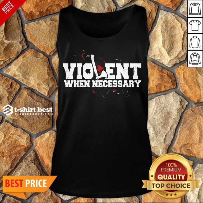 Nice Viking Violent When Necessary Tank Top- Design By T-shirtbest.com