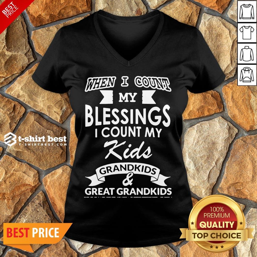 Nice When I Count My Blessings I Count My Kids Grandkids And Great Grandkids V-neck- Design By T-shirtbest.com