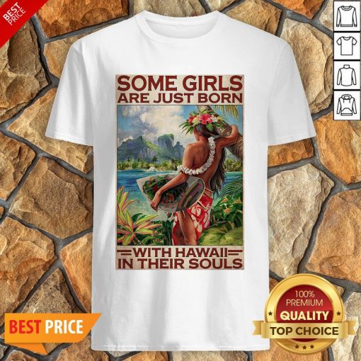 Official Some Girls Are Just Born With Hawaii In Their Souls Shirt
