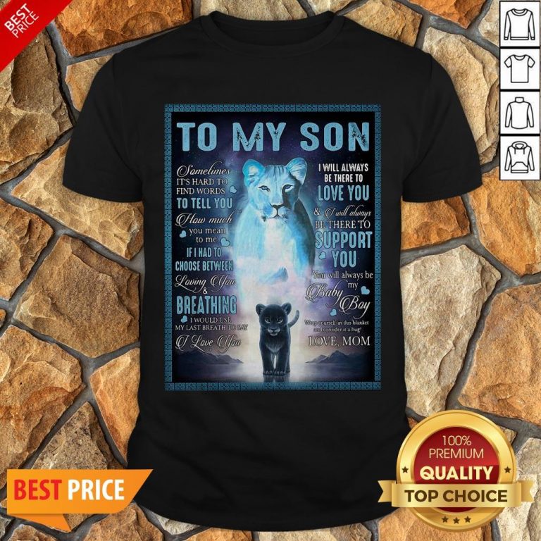 Official To My Son Sometimes It’s Hard To Find Words To Tell You How Much Shirt
