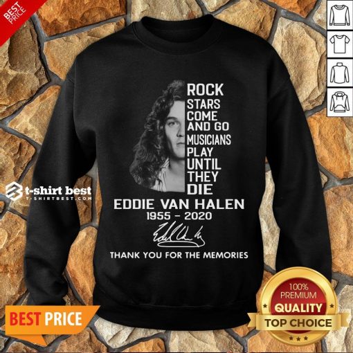 Rock Stars Come And Go Musicians Play Until They Die Eddie Van Halen 1955 2020 Signature Thank You For The Memories Sweatshirt- Design By T-shirtbest.com