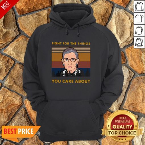 Ruth Bader Ginsburg Fight For The Things You Care About Vintage Hoodie