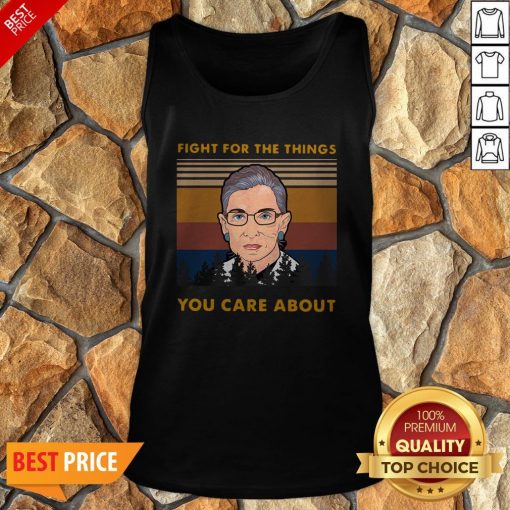Ruth Bader Ginsburg Fight For The Things You Care About Vintage Tank Top