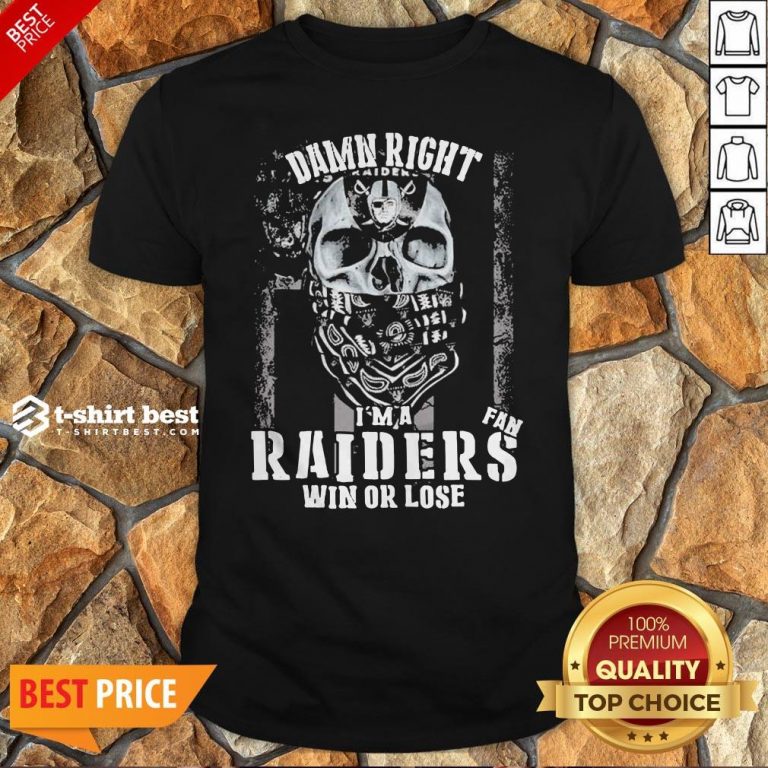 Skull Damn Right I’m A Oklahoma Raiders Win Or Lose Shirt