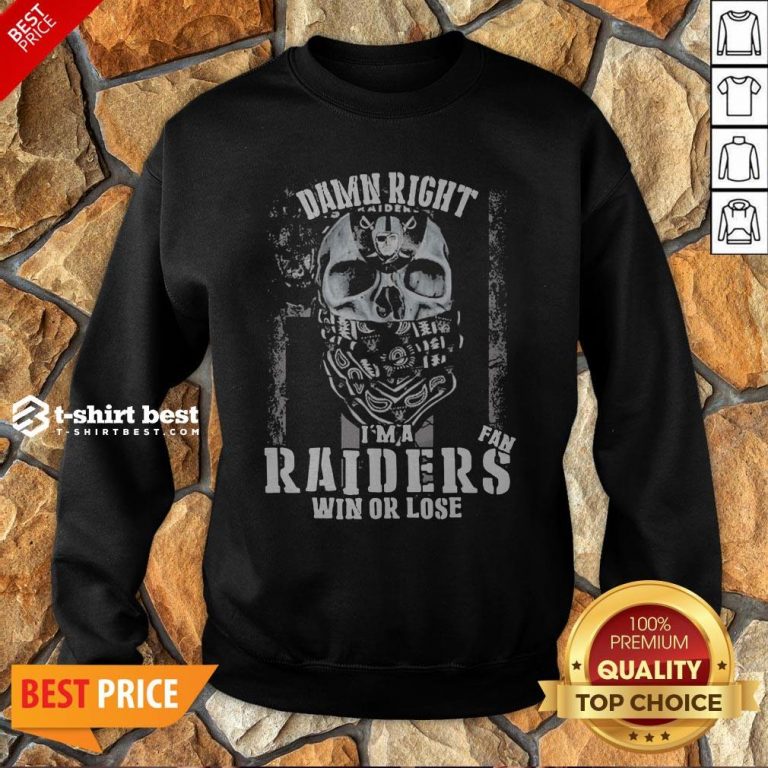 Skull Damn Right I’m A Oklahoma Raiders Win Or Lose Sweatshirt