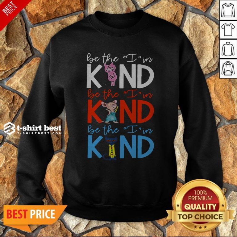Teach Be The I In Kind Pig Mouse Cat Sweatshirt