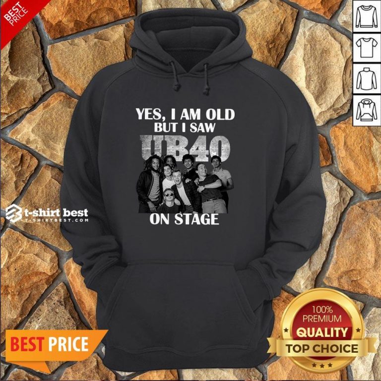 Yes I Am Old But I Saw UB40 Reggae And Popon Band Stage Hoodie