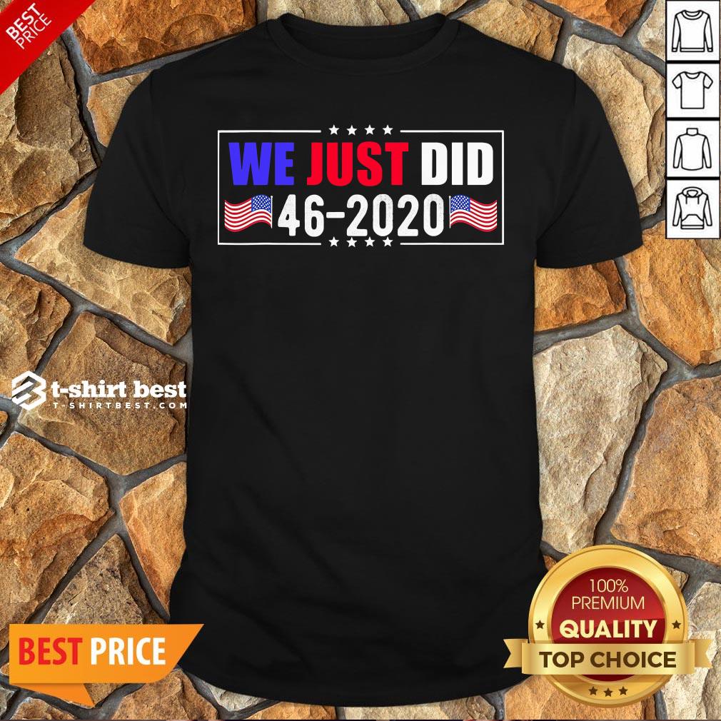 Awesome We Just Did 46 2020 American Flag Shirt